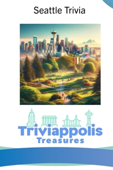 Paperback Triviappolis Treasures - Seattle: Seattle Trivia Book