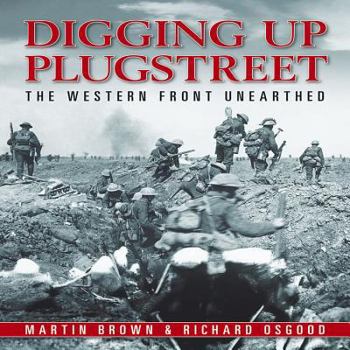 Hardcover Digging Up Plugstreet: The Western Front Unearthed Book