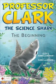 Paperback Professor Clark The Science Shark: The Beginning, Includes e-Live Audio Download Book