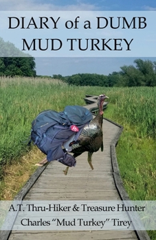 Paperback Diary of a Dumb Mud Turkey: A.T. Thru-Hiker & Treasure Hunter Book