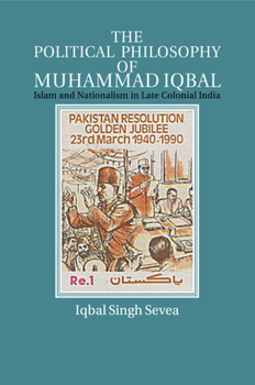 Paperback The Political Philosophy of Muhammad Iqbal: Islam and Nationalism in Late Colonial India Book