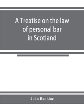 Paperback A treatise on the law of personal bar in Scotland: collated with the English law of estoppel in pais Book