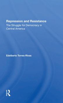 Paperback Repression and Resistance: The Struggle for Democracy in Central America Book