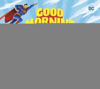 Good Morning, Superman! - Book  of the DC Superhero Bedtime