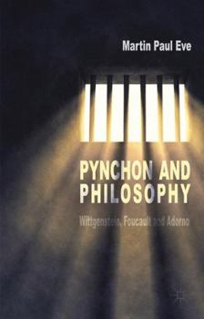 Hardcover Pynchon and Philosophy: Wittgenstein, Foucault and Adorno Book