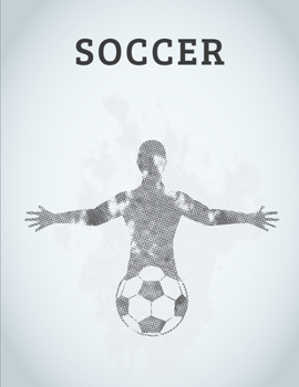 SOCCER: Funny Gift Lined Notebook Soccer Journal Daily Planner Diary 8.5"x 11" Journal Blank Lined Book