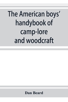 Paperback The American boys' handybook of camp-lore and woodcraft Book