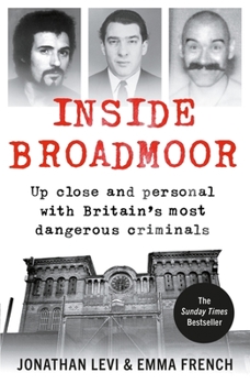Paperback Inside Broadmoor: Up Close and Personal with Britain's Most Dangerous Criminals Book
