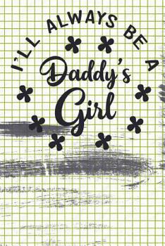Paperback I'll Always Be A Daddy's Girl Book
