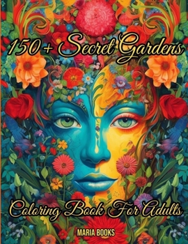 Paperback 150+ Secret Gardens: Coloring Book For Adults Book
