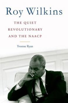 Hardcover Roy Wilkins: The Quiet Revolutionary and the NAACP Book