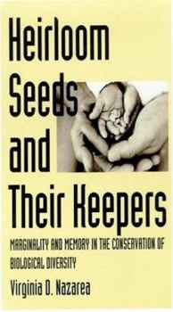 Hardcover Heirloom Seeds and Their Keepers: Marginality and Memory in the Conservation of Biological Diversity Book