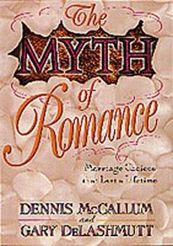 Paperback The Myth of Romance: Marriage Choices That Last a Lifetime Book