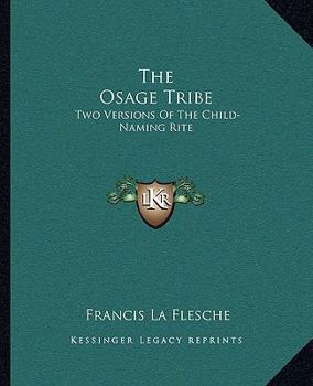 Paperback The Osage Tribe: Two Versions Of The Child-Naming Rite Book