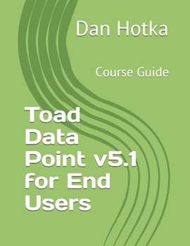 Paperback Toad Data Point v5.1 for End Users: Course Guide Book