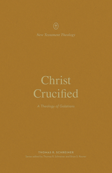 Paperback Christ Crucified: A Theology of Galatians Book