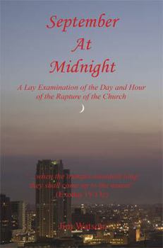 Paperback September at Midnight - A Lay Examination of the Day and Hour of the Rapture of the Church Book