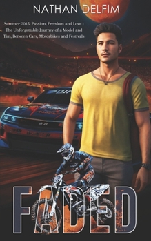 FAYED - Summer 2015: Passion, Freedom and Love -: The Unforgettable Journey of a Model and Tim, Between Cars, Motorbikes and Festivals