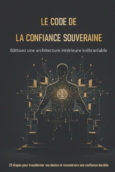 Paperback Le Code de la Confiance Souveraine: Bâtissez une architecture intérieure inébranlable [French] Book