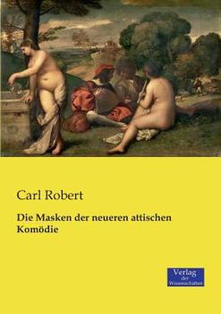 Paperback Die Masken der neueren attischen Komödie [German] Book