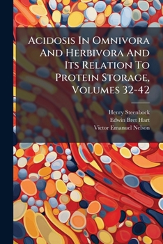 Paperback Acidosis In Omnivora And Herbivora And Its Relation To Protein Storage, Volumes 32-42 Book