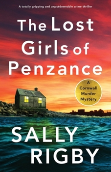 Paperback The Lost Girls of Penzance: A totally gripping and unputdownable crime thriller Book