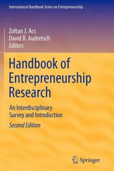 Handbook of Entrepreneurship Research: An Interdisciplinary Survey and Introduction (International Handbook Series on Entrepreneurship)