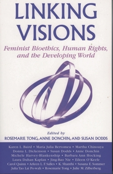 Linking Visions: Feminist Bioethics, Human Rights, and the Developing World (Studies in Social, Political, and Legal Philosophy)