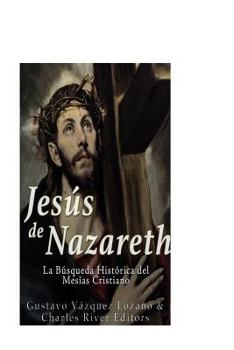 Paperback Jesús de Nazareth: La Búsqueda Histórica del Mesías Cristiano Book