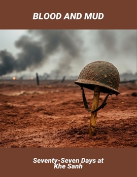 Paperback Blood And Mud: Seventy-Seven Days At Khe Sanh Book
