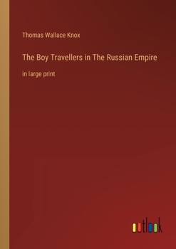 Paperback The Boy Travellers in The Russian Empire: in large print Book