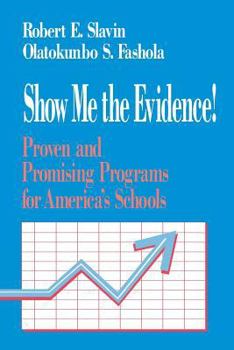 Paperback Show Me the Evidence!: Proven and Promising Programs for America&#8242;s Schools Book