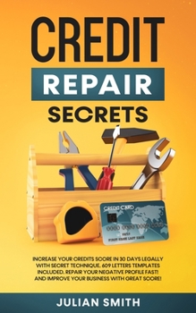 Paperback Credit Repair Secrets: Increase Your Credits Score in 30 Days Legally with Secret Technique. 609 Letters Templates Included. Repair Your Nega Book