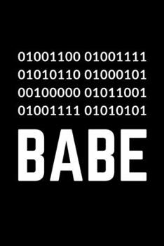 Paperback Babe: LOVE YOU BABE say it in Binary Code Dot Grid Composition Notebook Funny Gift for Programmer Book