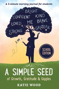 Paperback A Simple Seed of Growth, Gratitude & Giggles a 5 minute journal for students, School Edition Book