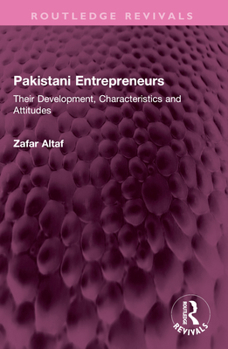 Paperback Pakistani Entrepreneurs: Their Development, Characteristics and Attitudes Book