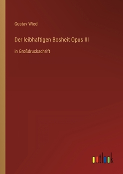 Paperback Der leibhaftigen Bosheit Opus III: in Großdruckschrift [German] Book