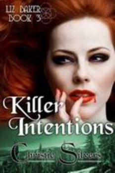 Killer Intentions (Liz Baker, book 3) - Book #3 of the Liz Baker series