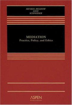 Mediation: Practice, Policy, And Ethics