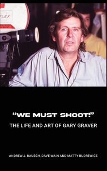 Hardcover "We Must Shoot!" The Life and Art of Gary Graver Book