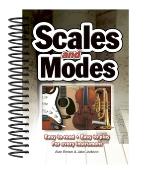 Spiral-bound Scales & Modes: Easy to Read, Easy to Play; For Every Instrument Book