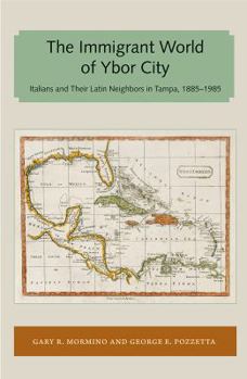 Paperback Immigrant World of Ybor City: Italians and Their Latin Neighbors in Tampa, 1885-1985 Book