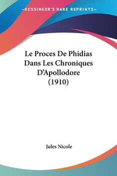 Paperback Le Proces De Phidias Dans Les Chroniques D'Apollodore (1910) [French] Book