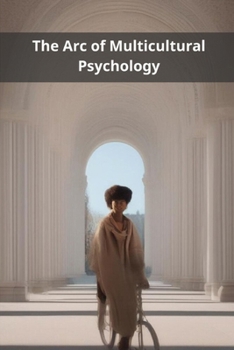 The Arc of Multicultural Psychology
