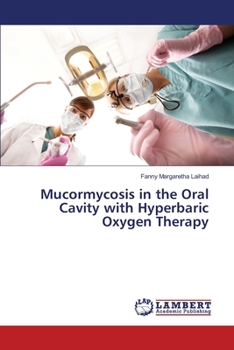 Paperback Mucormycosis in the Oral Cavity with Hyperbaric Oxygen Therapy Book