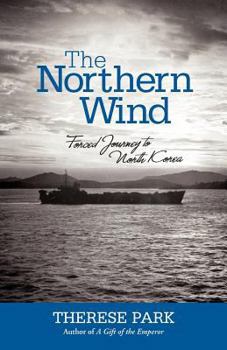 Paperback The Northern Wind: Forced Journey to North Korea Book
