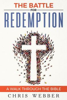 The Battle for Redemption: A Walk Through the Bible