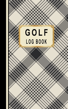 Paperback Golf Log Book: Golfers Scorecard Game Stats Yardage Course Hole Par Tee Time Sport Tracker Fit In Bag 5 x 8 Small Size Game Details N Book