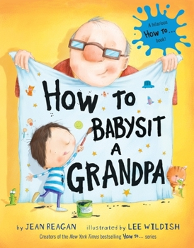 Hardcover How to Babysit a Grandpa: A Book for Dads, Grandpas, and Kids Book