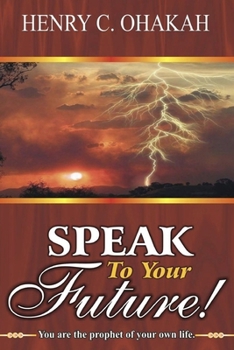 Paperback Speak To Your Future!: you are the prophet of your own life Book